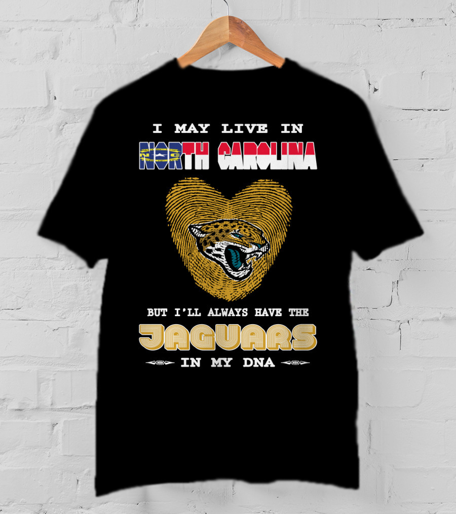 I May Live In North Carolina But I'll Always Have The Jaguars In My DNA T-Shirt