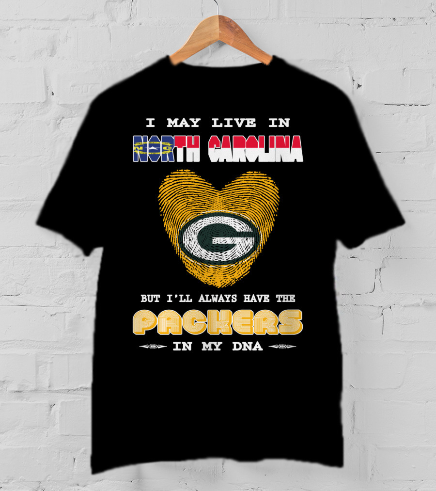 I May Live In North Carolina But I'll Always Have The Packers In My DNA T-Shirt