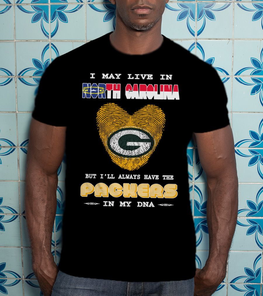 I May Live In North Carolina But I'll Always Have The Packers In My DNA T-Shirt