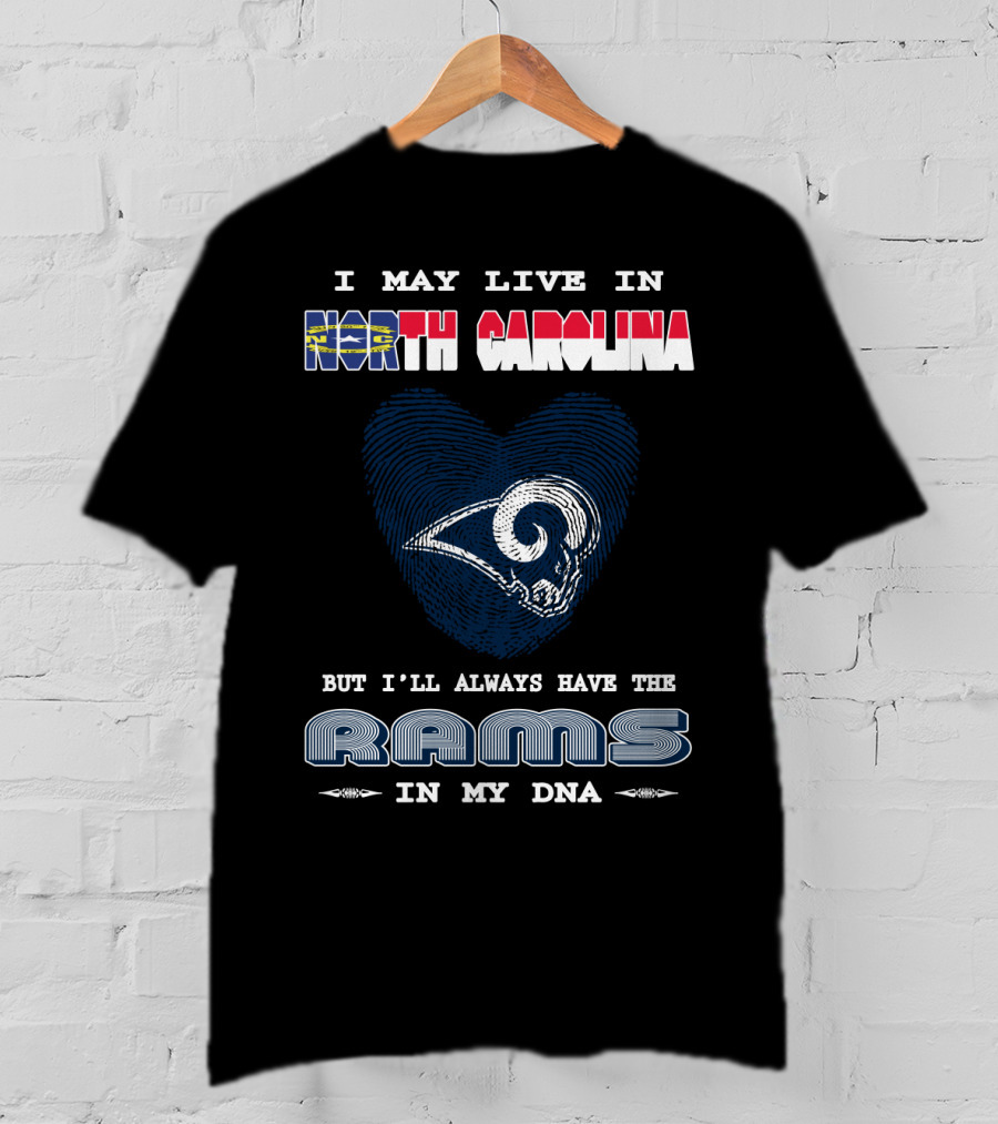 I May Live In North Carolina But I'll Always Have The Rams In My DNA T-Shirt