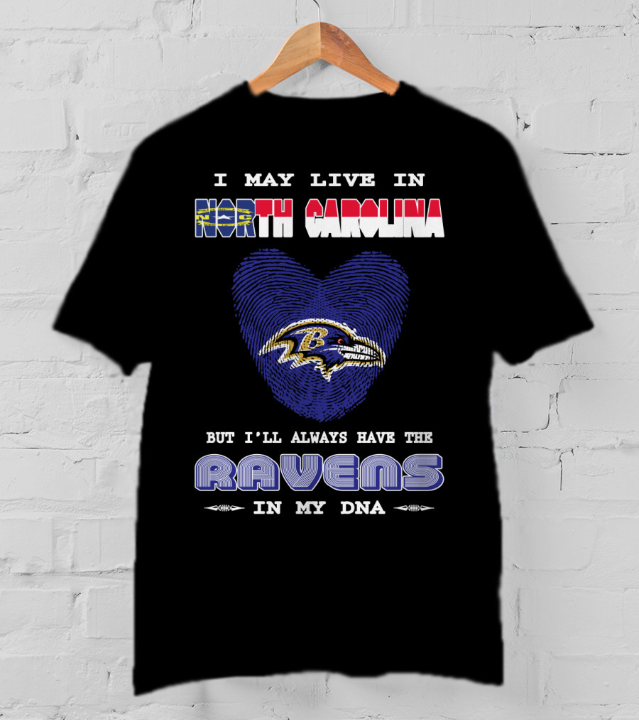 I May Live In North Carolina But I'll Always Have The Ravens In My DNA T-Shirt