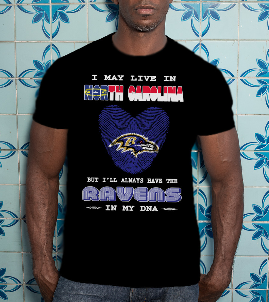 I May Live In North Carolina But I'll Always Have The Ravens In My DNA T-Shirt