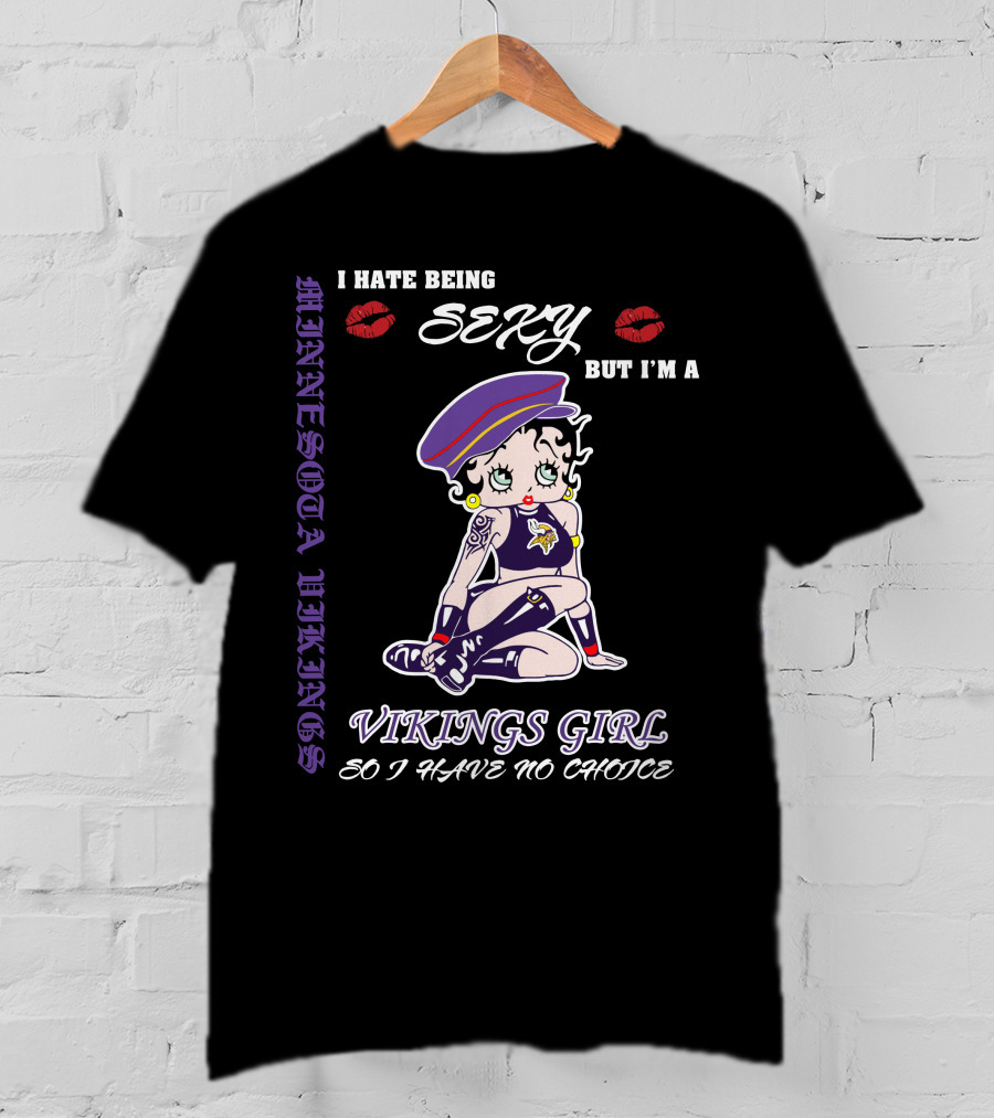 I Hate Being Sexy But I'm A Vikings Girl So I Have No Choice Minnesota Vikings Iconic Style T-Shirt