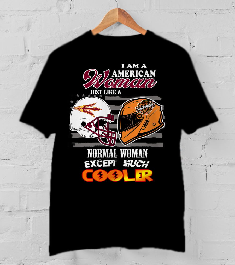 I Am A Harley Davidson American Woman Just Like Asu Helmet Normal Woman Except Much Cooler T-Shirt