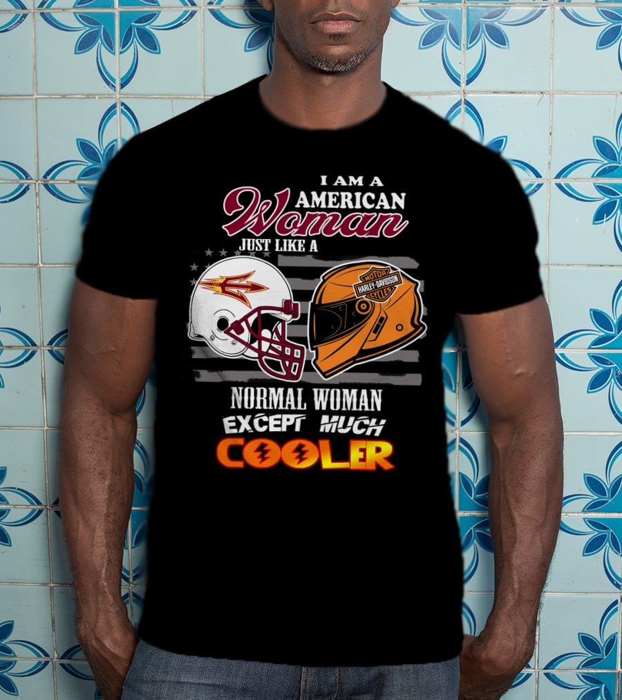 I Am A Harley Davidson American Woman Just Like Asu Helmet Normal Woman Except Much Cooler T-Shirt