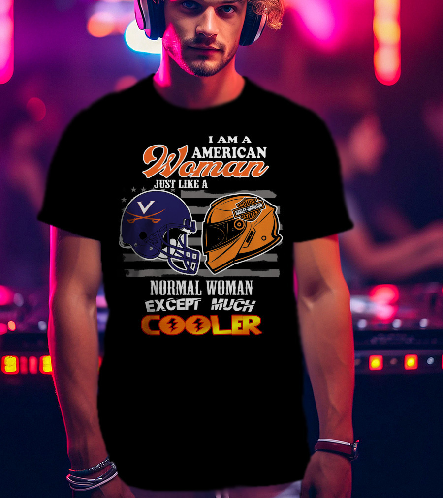 I Am An American Woman Just Like A Harley Davidson Motorcycles Normal Woman Except Much Cooler Cavaliers V Helmet T-Shirt