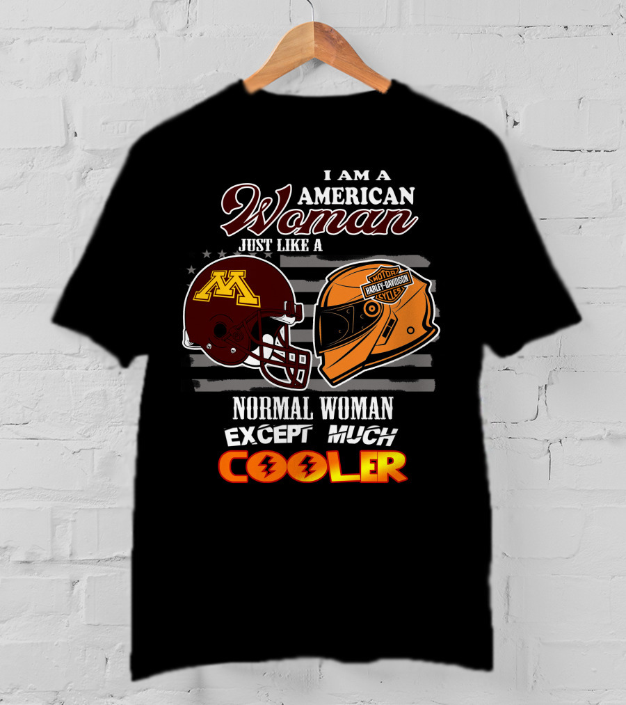 American Woman Just Like A Normal Woman Except Much Cooler Golden Gophers Harley Davidson T-Shirt