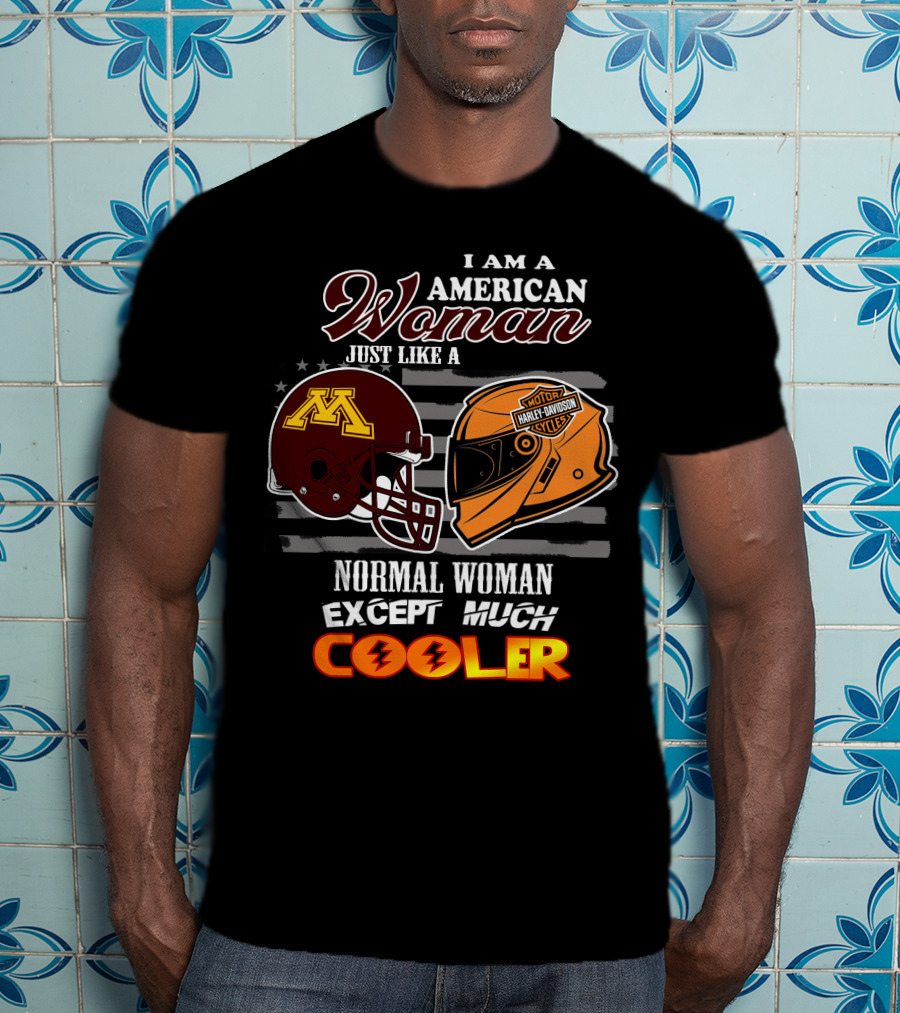 American Woman Just Like A Normal Woman Except Much Cooler Golden Gophers Harley Davidson T-Shirt