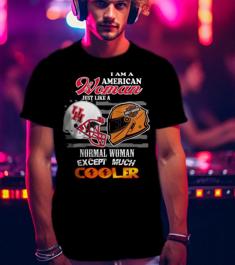 I Am An American Woman Just Like A Normal Woman Except Much Cooler Houston Cougars Harley Davidson Motorcycle T-Shirt