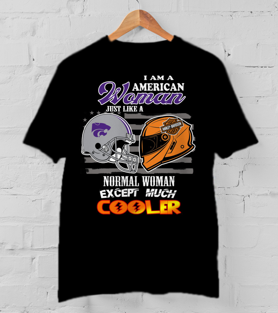I Am An American Woman Kansas State Harley Davidson Normal Woman Except Much Cooler T-Shirt