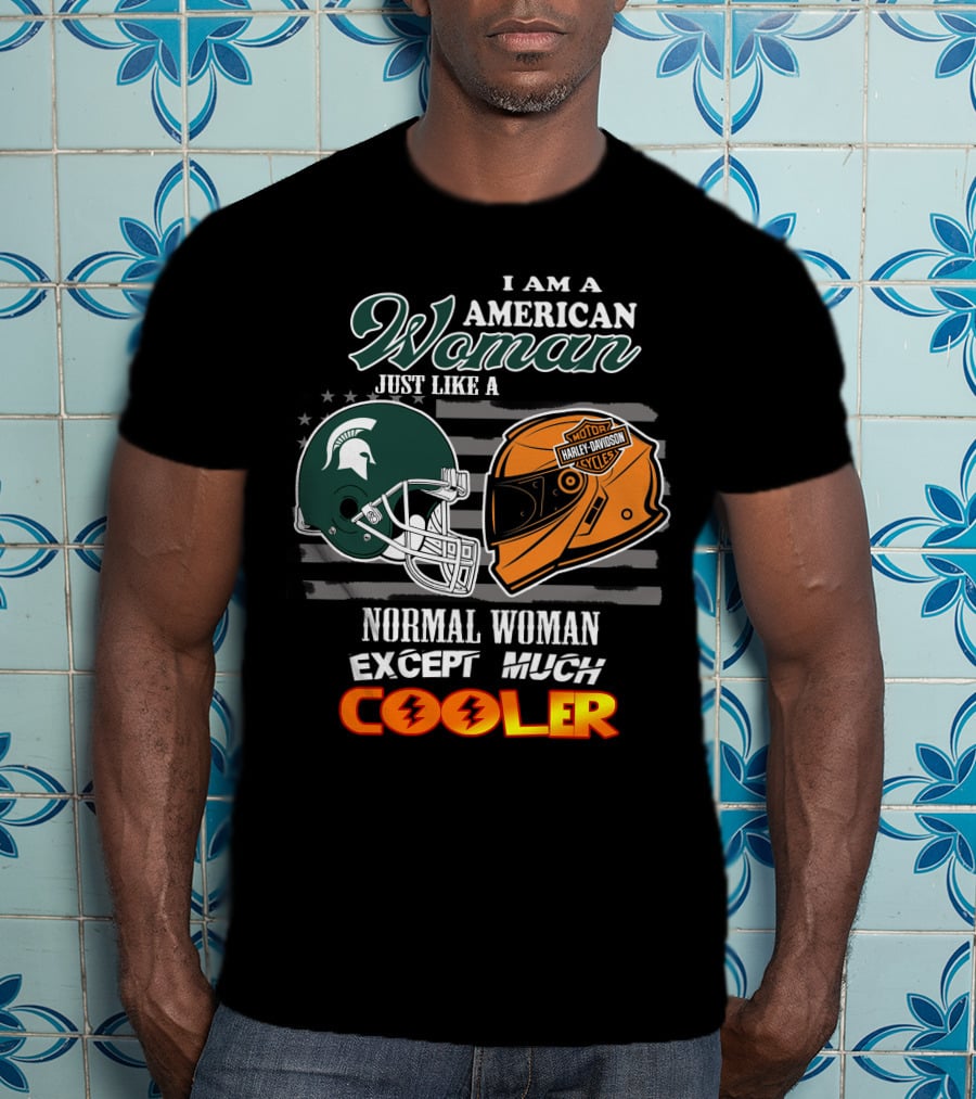 I Am A American Woman Just Like A Normal Woman Except Much Cooler Mi State Harley Davidson T-Shirt