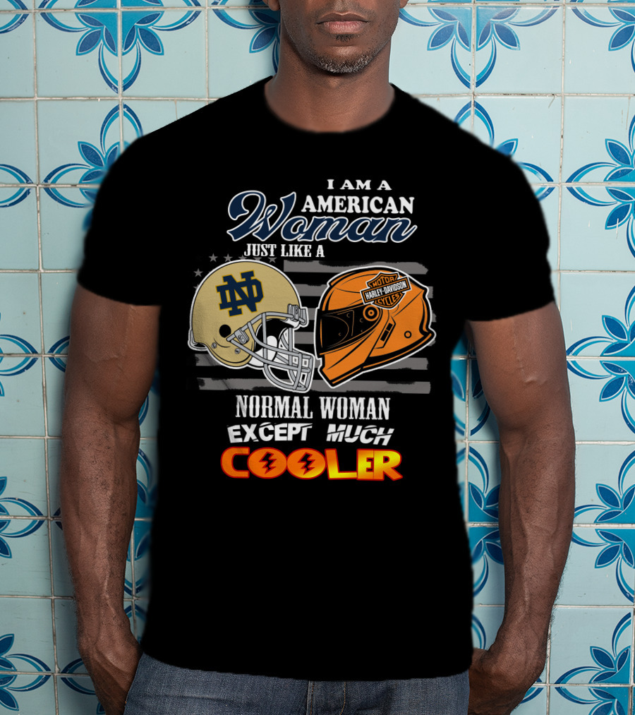 I Am An American Woman Just Like A Normal Woman Except Much Cooler Notre Dame Harley Davidson Motorcycle Helmet T-Shirt