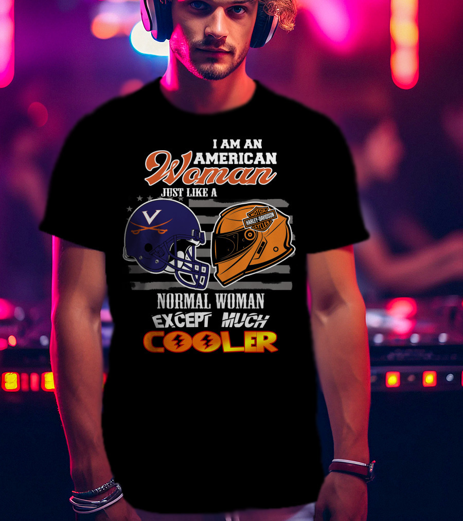 I Am An American Woman Just Like A Normal Woman Except Much Cooler Virginia Cavaliers Harley Davidson Motorcycle Helmet T-Shirt