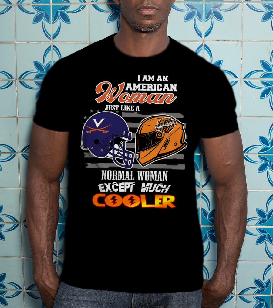 I Am An American Woman Just Like A Normal Woman Except Much Cooler Virginia Cavaliers Harley Davidson Motorcycle Helmet T-Shirt