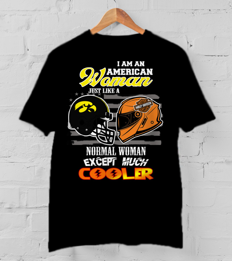 American Woman Hawkeyes Harley Davidson Much Cooler T-Shirt