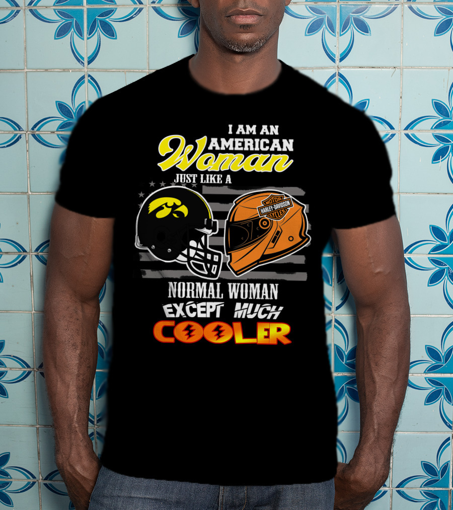 American Woman Hawkeyes Harley Davidson Much Cooler T-Shirt
