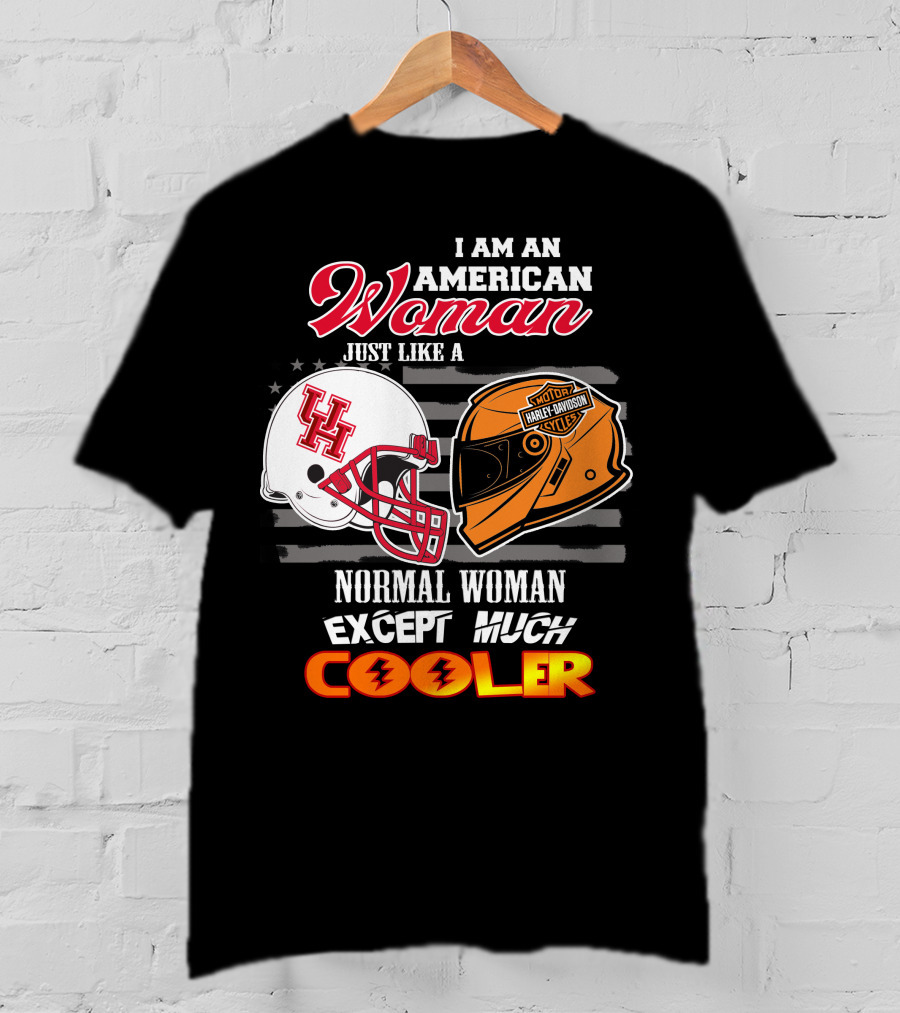 I Am An American Woman Just Like A Houston Cougars Harley Davidson Motorcycles Normal Woman Except Much Cooler T-Shirt