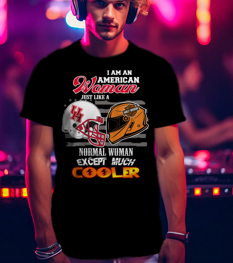I Am An American Woman Just Like A Houston Cougars Harley Davidson Motorcycles Normal Woman Except Much Cooler T-Shirt