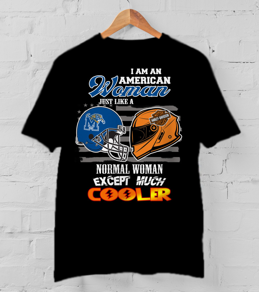 I Am An American Woman Just Like A Normal Woman Except Much Cooler Memphis Tigers Harley Davidson Motorcycle T-Shirt
