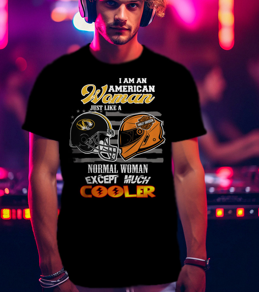 I Am An American Woman Just Like A Missouri Tigers Harley Davidson Motorcycle Normal Woman Except Much Cooler T-Shirt