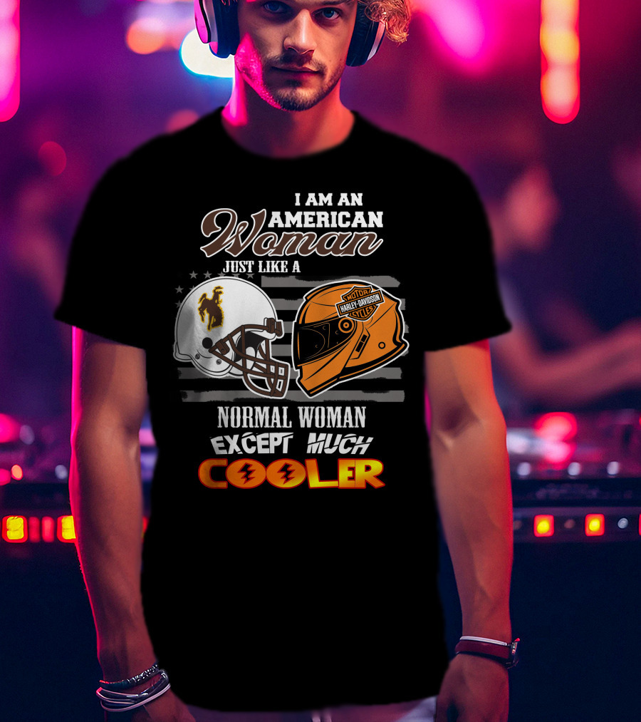 American Woman Wyoming Cowboys Harley Davidson Much Cooler T-Shirt