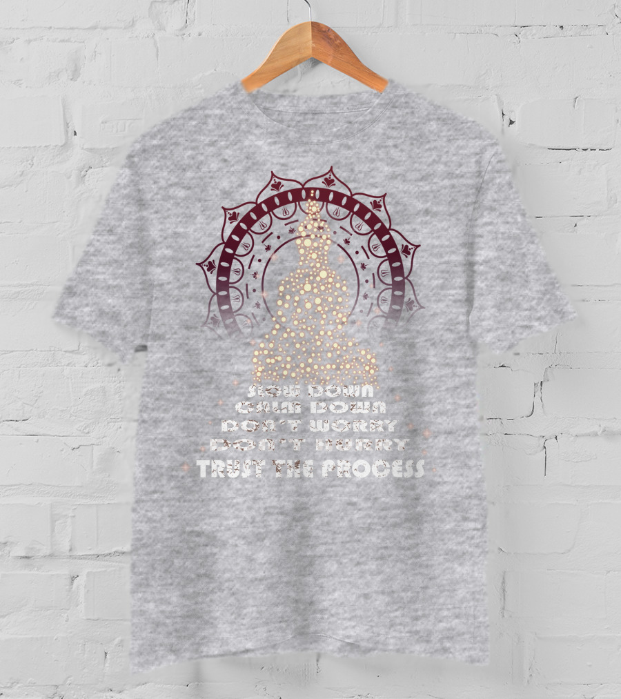 Slow Down Calm Down Don't Worry Trust The Process Buddha Mandala T-Shirt