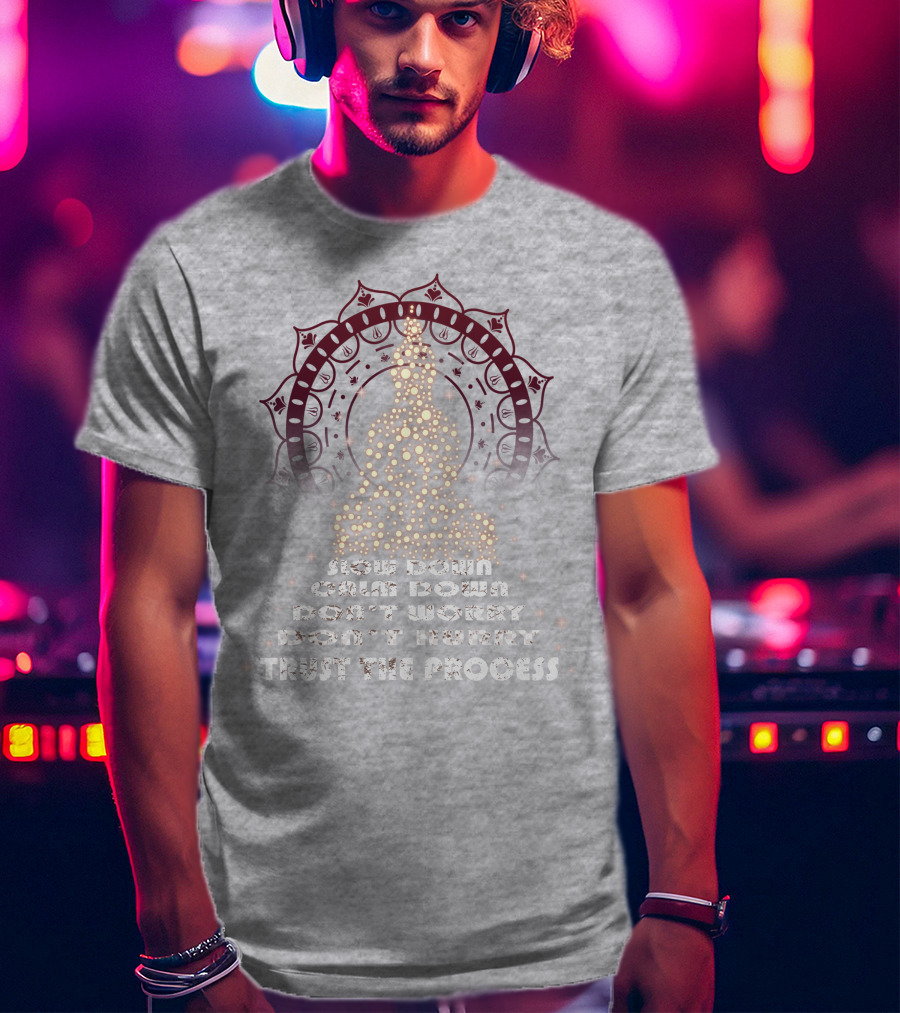 Slow Down Calm Down Don't Worry Trust The Process Buddha Mandala T-Shirt