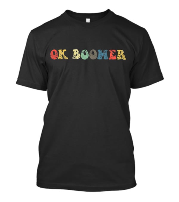 OK Boomer Funny Gen Z Millennials Vintage Meme Joke T-Shirt