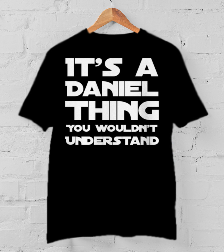 It's A Daniel Thing You Wouldn't Understand T-Shirt