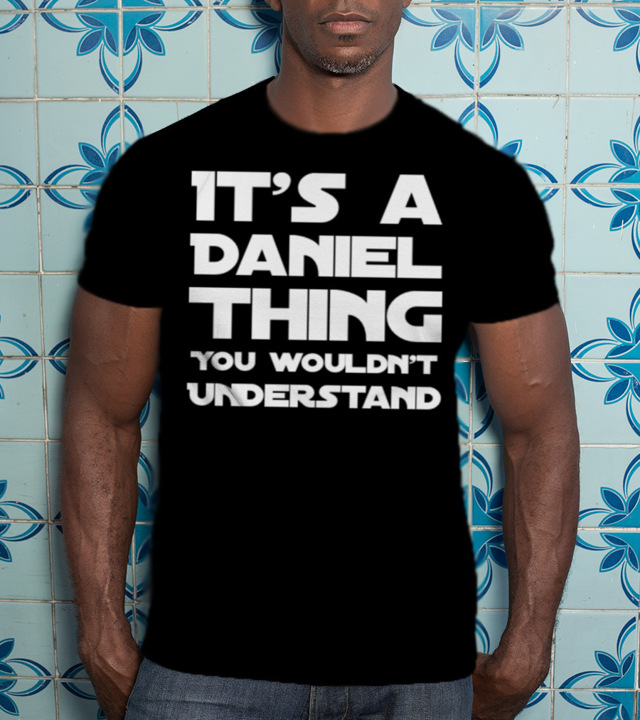 It's A Daniel Thing You Wouldn't Understand T-Shirt