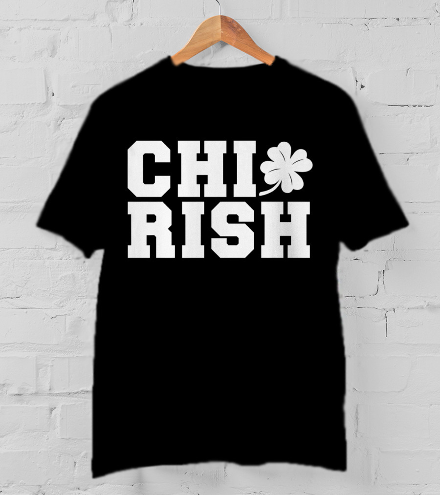 ChiRish St. Patrick's Day Irish Clover Chicago Funny T-Shirt
