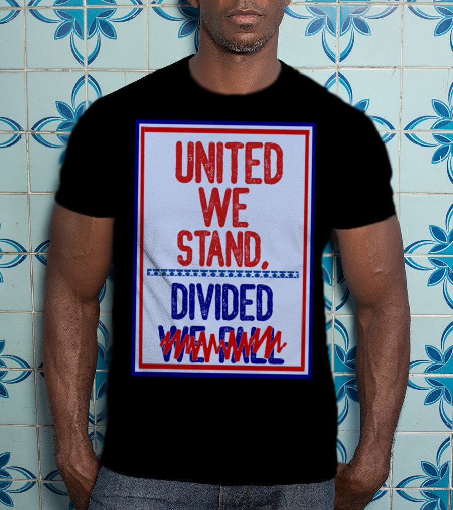 Stephen Colbert United We Stand Divided We Fail T-Shirt