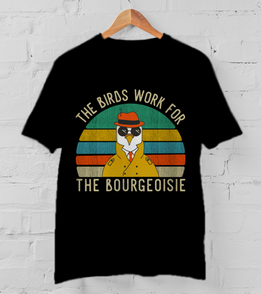The Birds Work For The Bourgeoisie Vintage Funny Quote Viral Retro Bird In Trench Coat And Hat T-Shirt