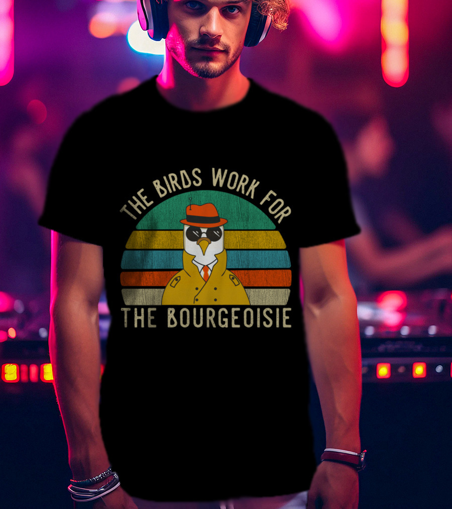 The Birds Work For The Bourgeoisie Vintage Funny Quote Viral Retro Bird In Trench Coat And Hat T-Shirt
