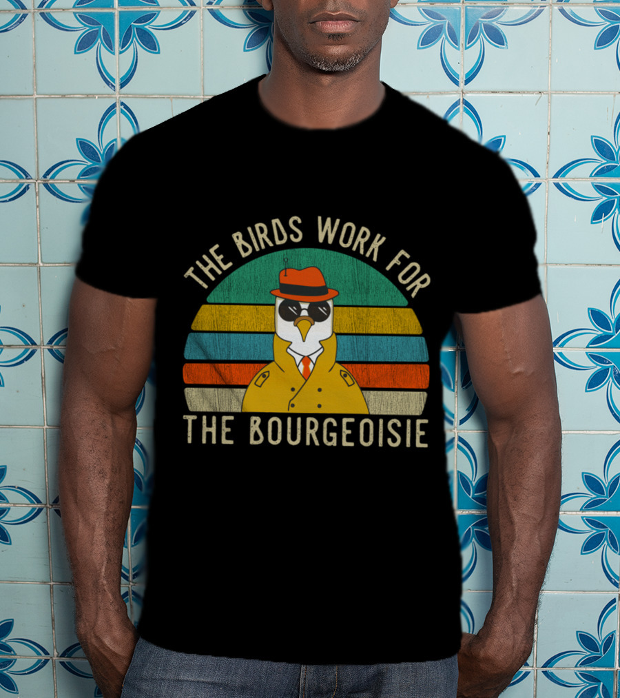 The Birds Work For The Bourgeoisie Vintage Funny Quote Viral Retro Bird In Trench Coat And Hat T-Shirt