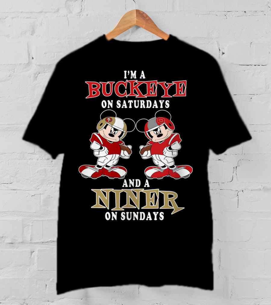 I'm A Buckeye On Saturdays And A Niner On Sundays T-Shirt