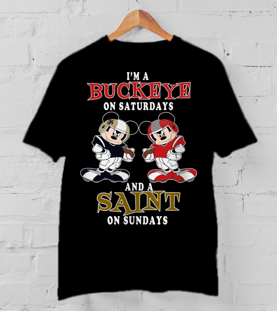 I'm A Buckeye On Saturdays And A Saint On Sundays T-Shirt