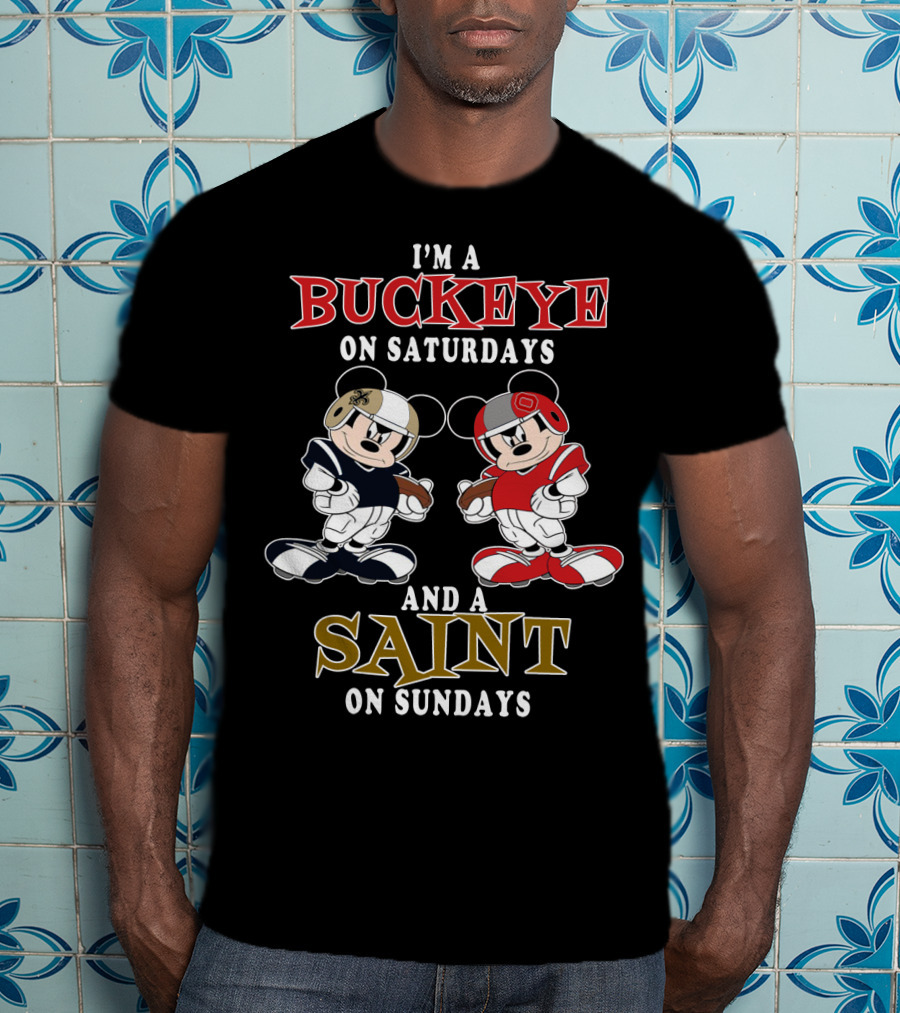 I'm A Buckeye On Saturdays And A Saint On Sundays T-Shirt