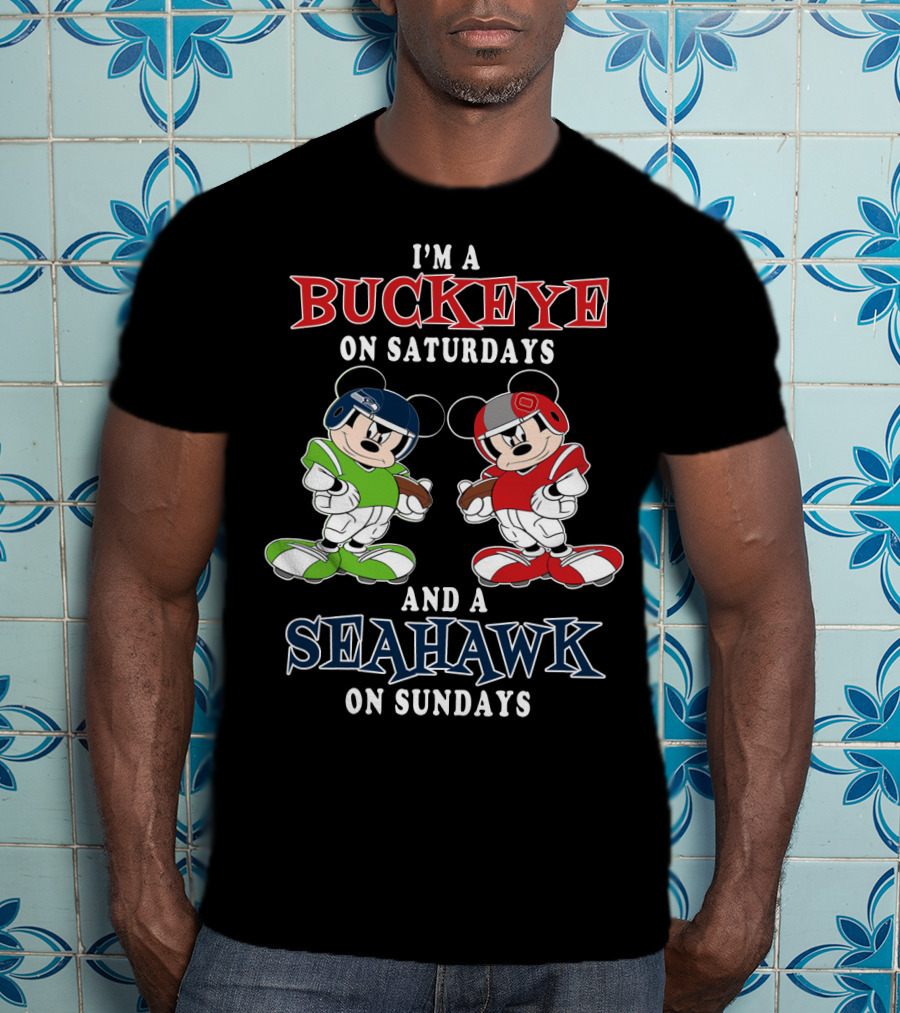 I'm A Buckeye On Saturdays And A Seahawk On Sundays Mickey T-Shirt