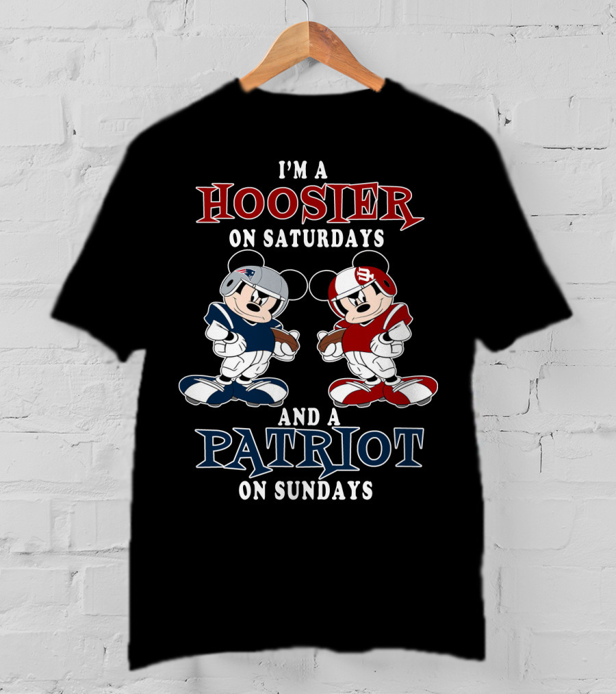 I'm A Hoosier On Saturdays And A Patriot On Sundays Mickey Football T-Shirt