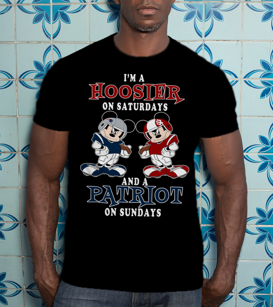 I'm A Hoosier On Saturdays And A Patriot On Sundays Mickey Football T-Shirt
