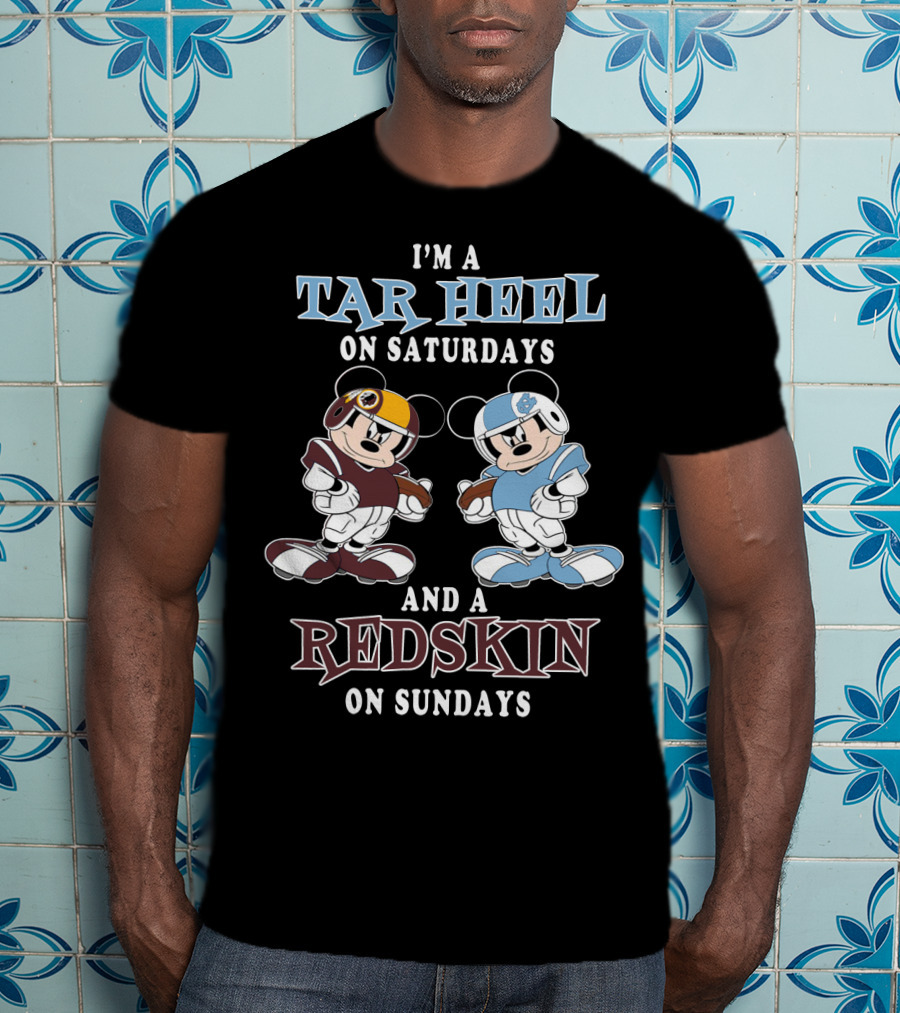 I'm A Tar Heel On Saturdays And A Redskin On Sundays T-Shirt