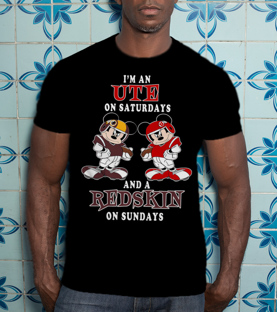 I'm An Ute On Saturdays And A Redskin On Sundays T-Shirt