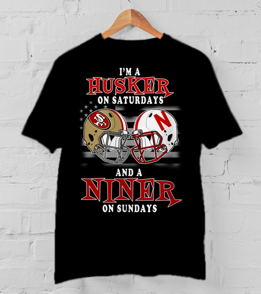 I'm A Husker On Saturdays And A Niner On Sundays T-Shirt