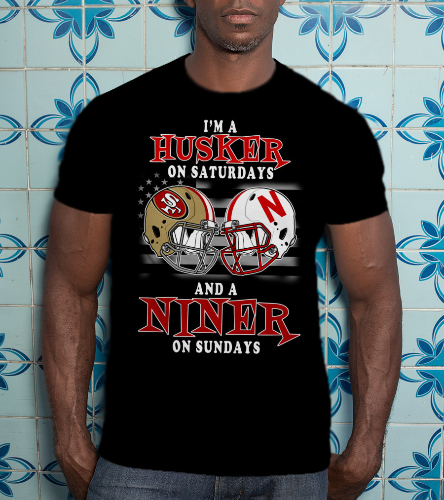 I'm A Husker On Saturdays And A Niner On Sundays T-Shirt