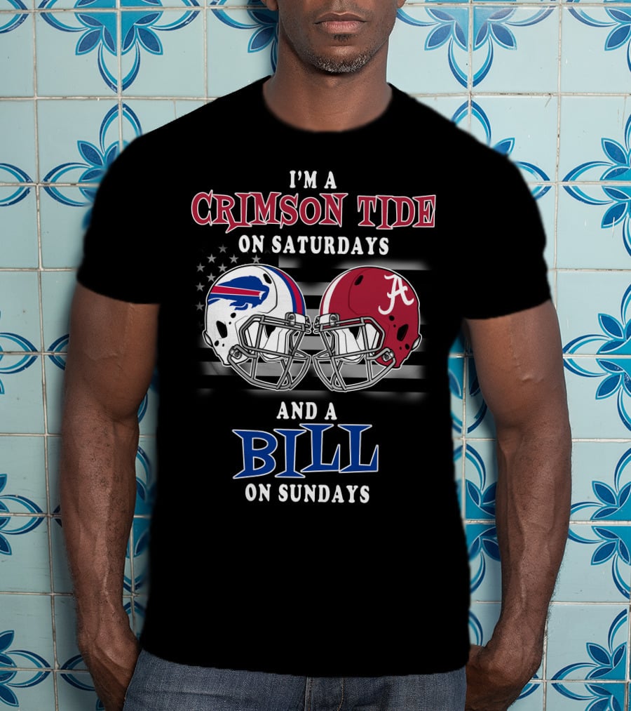 I'm A Crimson Tide On Saturdays And A Bill On Sundays T-Shirt
