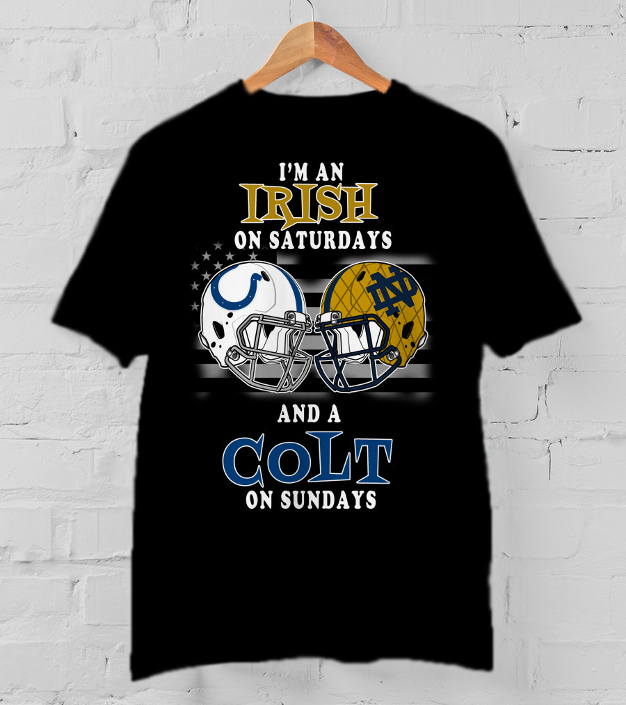 I'm An Irish On Saturdays And A Colt On Sundays T-Shirt