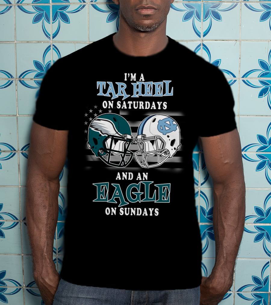 I'm A Tar Heel On Saturdays And An Eagle On Sundays T-Shirt