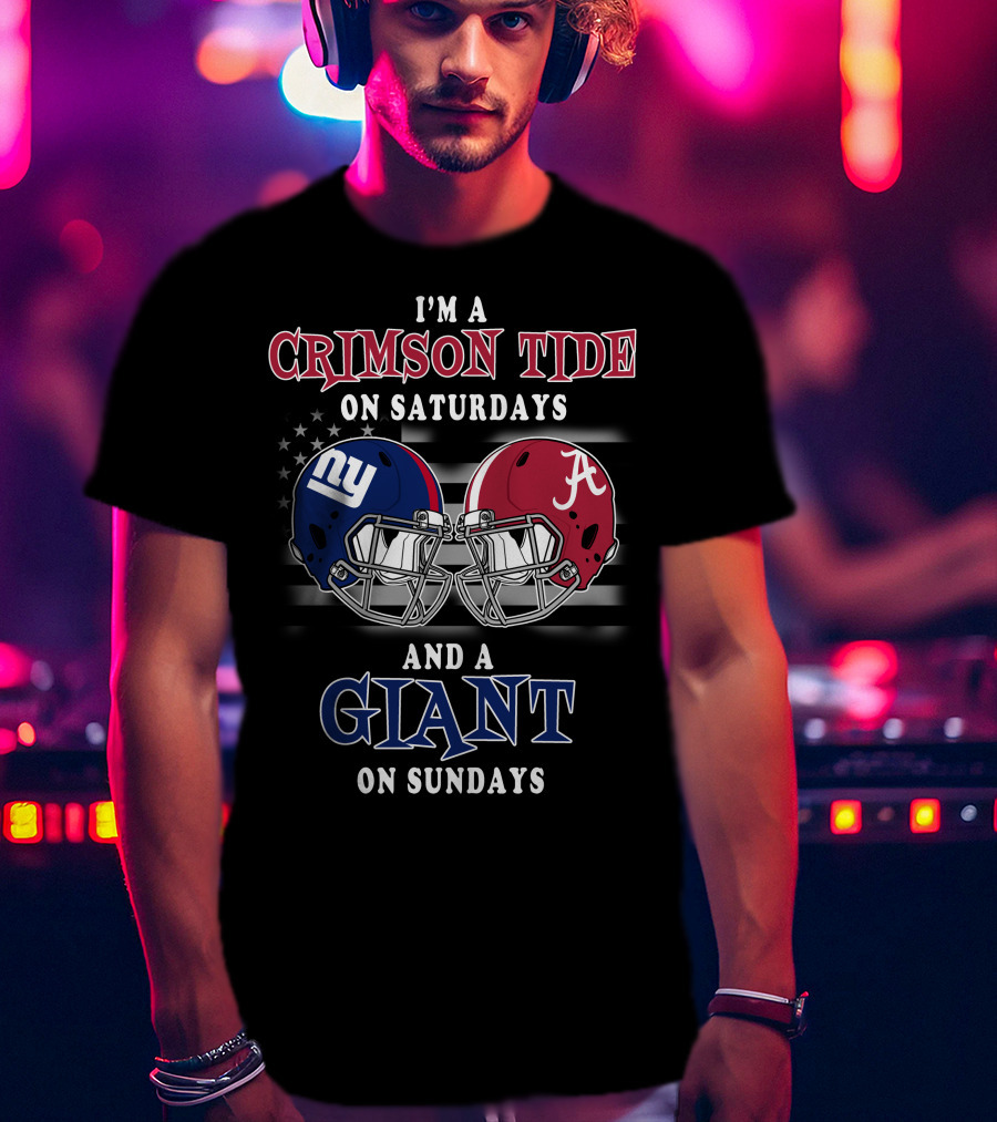 I'm A Crimson Tide On Saturdays And A Giant On Sundays T-Shirt