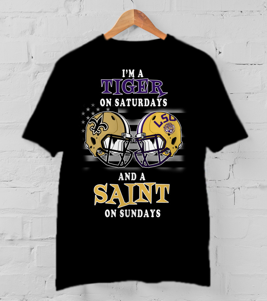 I'm A Tiger On Saturdays And A Saint On Sundays Lsu Football Helmets Notre Dame Saints Fan Gear T-Shirt
